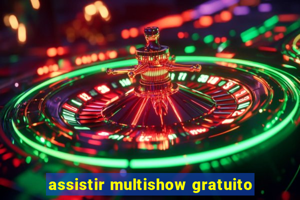 assistir multishow gratuito